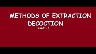 PharmaGeek Methods of Extraction  Decoction Part  5 [upl. by Notneuq]