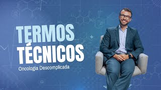 Oncologia Descomplicada  Termos Técnicos [upl. by Zalucki]