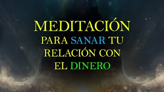 LA MEDITACIÓN MAS PODEROSA PARA SANAR TU RELACIÓN CON LA RIQUEZA LA PROSPERIDAD Y LA ABUNDANCIA [upl. by Ennovart]