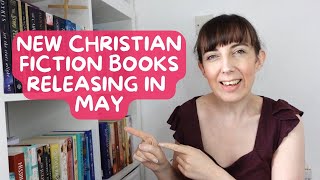 New Christian Fiction Books Releasing in May 2024 [upl. by Ailla]