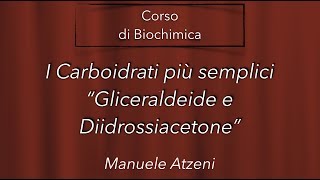 I carboidrati più semplici Gliceraldeide e Diidrossiacetone L1 [upl. by Gilberta26]