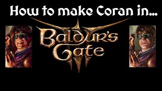 How to make Coran in Baldurs Gate 3 [upl. by Schacker]