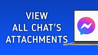 How To View All Chats Attachments On Messenger App On PC New Update [upl. by Trinetta]