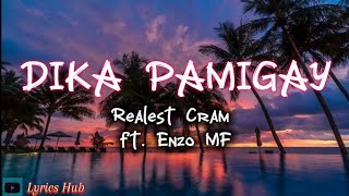 DIKA PAMIGAY Realest Cram ft Enzo MF [upl. by Katrinka993]