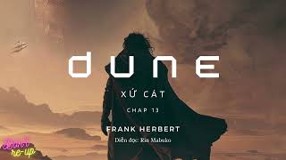 DUNE  XỨ CÁT  CHƯƠNG 13  AUDIOBOOK [upl. by Reinhardt]