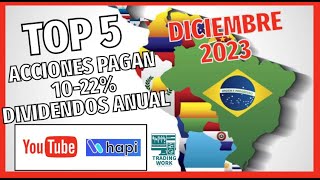 TOP 5 ACCIONES DIVIDENDOS DE 10 22 ANUAL DICIEMBRE HAPI BROKER LATAM [upl. by Koby]