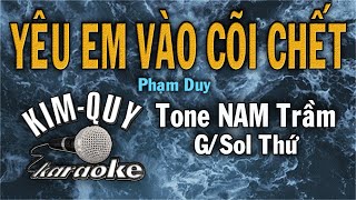 YÊU EM VÀO CÕI CHẾT  KARAOKE  Tone NAM Trầm  GmSol thứ [upl. by Rhyner]