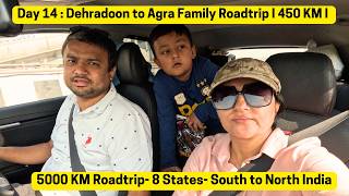 Day 14 I Dehradun to Agra by car I 450 KM I 18 Day Road Trip to Uttarakhand  5000 KM in Kia Sonet [upl. by Dutch]