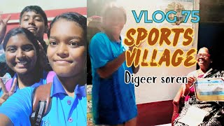 Sports Village  Digeer Soren amp Sita Soren  Vlog 75 [upl. by Nlocnil666]