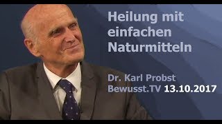 Heilung mit einfachen Naturmitteln  Dr Karl Probst BewusstTV  13102017 [upl. by Lana]