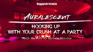 Auralescent — hooking up with ur crush at a party [upl. by Anert228]