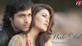 Hale Dil  Female Version   Murder 2  Emraan Hashmi  Jaqueline Fernandes  Smiti Trivedi [upl. by Dewhirst]