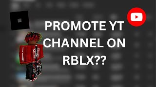 HOW TO PROMOTE YOUR YOUTUBE CHANNEL ON ROBLOX [upl. by Aineval]