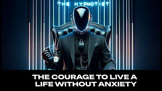 The Courage to Live a Life Without Anxiety [upl. by Rbma]