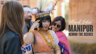 Manipur  Behind The Scenes [upl. by Elohcan]