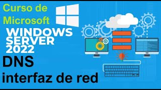 Curso de Microsoft Windows Server 2022 desde cero  IP PARA CONSULTAS DNS video 56 [upl. by Enyrehtak263]