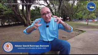 Elecciones Alcaldía de Bello 2023 Candidato Néstor David Restrepo Bonnett [upl. by Omora]