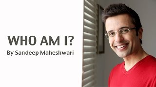 WHO AM I By Sandeep Maheshwari in Hindi [upl. by Sairacaz99]