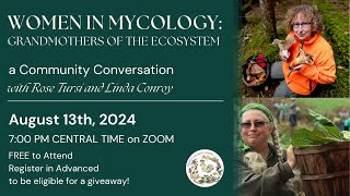 Women in Mycology Grandmothers of the Ecosystem Community Conversation Rose Tursi and Linda Conroy [upl. by Aivatnwahs118]