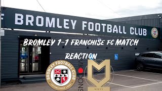 Bromley 11 Franchise FC Match Reaction [upl. by Sadiras579]