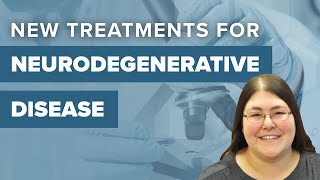 Developing New Treatments for Neurodegenerative Disease [upl. by Ycnaf]