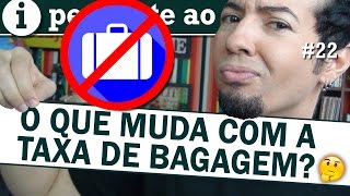 Taxa de bagagem passagens aéreas baratas ou ainda mais caras [upl. by Zina244]