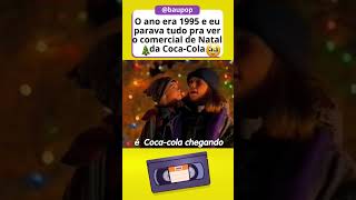 O ANO ERA 1995 E EU PARAVA TUDO PRA VER O COMERCIAL DE NATAL DA COCA COLA shorts [upl. by Etteneg]