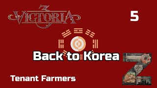 Victoria 3  Back To Korea  Ep5 Tenant Farmers [upl. by Naehgem]