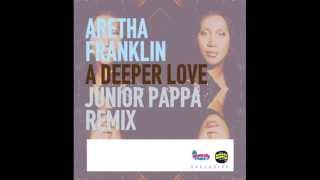 Aretha Franklin  Deeper Love Junior Pappa remix [upl. by Irehc330]