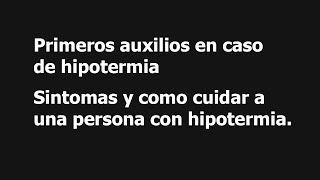 Primeros auxilios en caso de hipotermia  Sintomas y como cuidar a una persona con hipotermia [upl. by Ekalb]