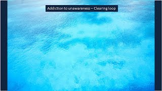 Addiction to Unawareness  Clearings loop [upl. by Idalla578]