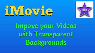 Improve your iMovie Videos with Transparent Overlays [upl. by Trip]