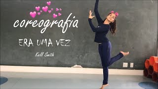 ERA UMA VEZ KELL SMITH COREOGRAFIA [upl. by Ardiedal]