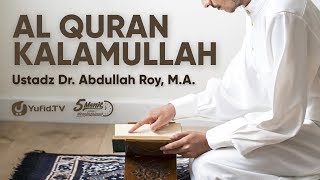 Al Quran Kalamullah  Ustadz Dr Abdullah Roy MA [upl. by Terencio]