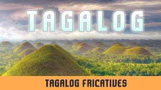 Tagalog Fricatives  Introduction  Illustrations  Pronunciation Facts Of Fricatives [upl. by Damal]