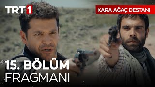 Kara Ağaç Destanı 15 Bölüm 2 Fragmanı [upl. by Nitsew781]