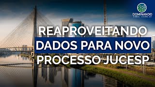 REAPROVEITANDO DADOS PARA NOVO PROCESSO JUCESP [upl. by Lyman669]