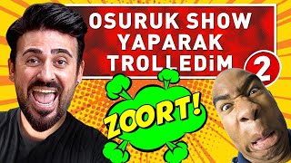 OSURUK SHOW YAPARAK TROLLEDİM 2  \u00100 KOMEDİ [upl. by Ann-Marie184]