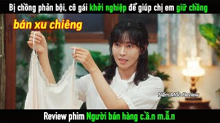 Bị chồng phản bội người phụ nữ khởi nghiệp để giúp chị em giữ chồng [upl. by Ultun]