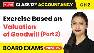 Exercise Based on Valuation of Goodwill Part 2  Class 12 Accountancy Chapter 2  CBSE 202425 [upl. by Cedar]