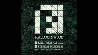 Hallucinator  Kill Them All Original Mix [upl. by Amaleta]