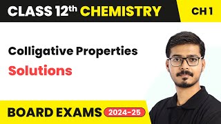 Colligative Properties  Solutions  Class 12 Chemistry Chapter 1  CBSE 202425 [upl. by Kinnie]