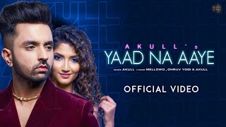 Yaad Na Aaye Mujhe Yaad Na Aaye Itni Pilado ke Wo Yaad Na Aaye Official Video Akull [upl. by Igig]