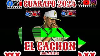 GUARAPO 2024 🔥 🤟❌El Cachon 🤟❌🔥 LUISARTISTA [upl. by Brendin]