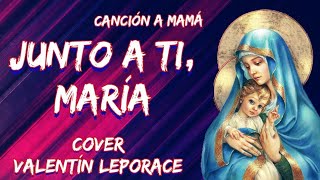 Junto a ti María  Cover  Valentín Leporace  CFCC [upl. by Eustis]