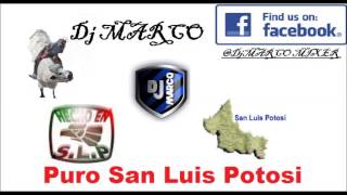 PURO SAN LUIS POTOSI mix dj marco [upl. by Groscr210]