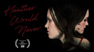 Heather Would Never Short Film [upl. by Enriqueta350]