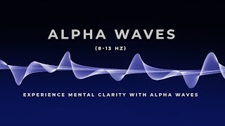 Alpha Waves 8  13 Hz Discover the Secret to Enhanced Creativity  Boost Brainpower Binaural Beats [upl. by Maxentia485]