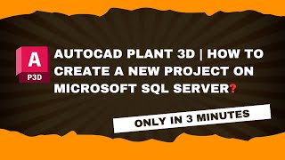 AutoCAD Plant 3D  Create New Project on Microsoft SQL Server [upl. by Anawat245]