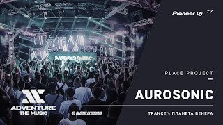 AUROSONIC live ATM2017  Pioneer DJ TV [upl. by Eemiaj443]